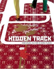 Hidden Track: How Visual Culture Is Going Places by