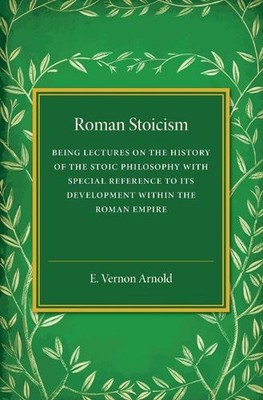Römischer Stoizismus: Seinsvorlesungen zur Geschichte der stoischen Philosophie mit Speci