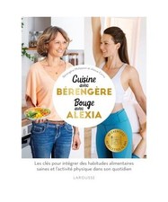 Cuisine avec Bérengère, Bouge avec Alexia: 90 recettes IG bas santé, 80 exerc