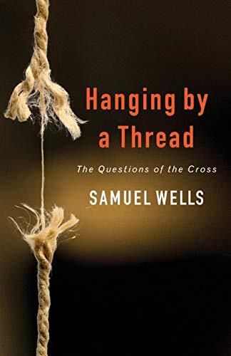 Hanging by a Thread By Sam Wells