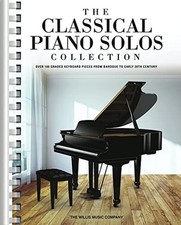 The Classical Piano Solos Collection 106 Graded Pieces from Baroque to 20t...
