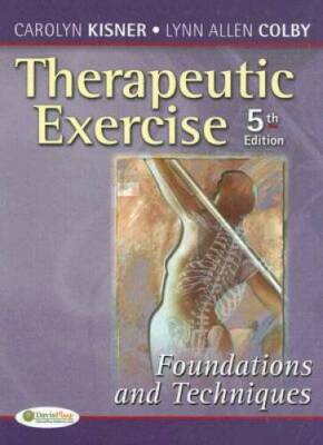 Therapeutic Exercise: Foundations and Techniques (Therapeutic Exercise: F - GOOD