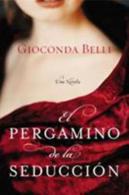 El Pergamino de la Seduccion: Una Novela (Spanish Edition), Belli, Gioconda, New
