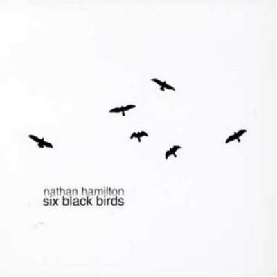 Nathan Hamilton - Six Black Birds