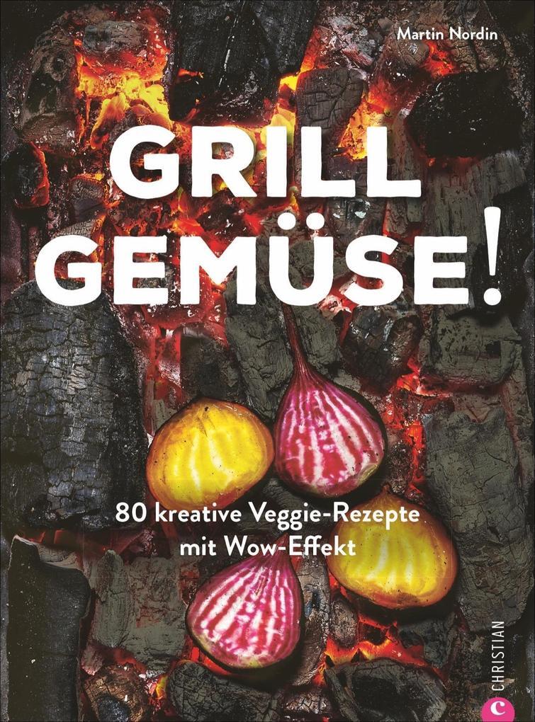 Thumbnail - Kochbuch: Grill Gemüse - 80 Vegetarische Und Kreative Rezepte Vom