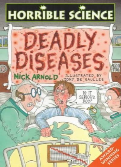 Deadly Diseases (Horrible Science) By Nick Arnold, Tony De Saul .9780439013680