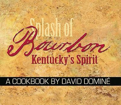 Splash of Bourbon: Kentucky's Spirit: A Cookbook by David Dominé, Good Book