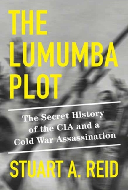 The Lumumba Plot by Stuart A. Reid (Hardback Book)