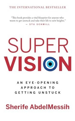 Super Vision: An Eye-Opening Approach to Getting Unstuck,Sherife