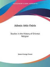 James George Fr Adonis Attis Osiris: Studies ...