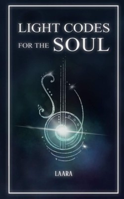 Light Codes for the Soul: Wisdom, Symbols, and Stories for Energy Healing an...