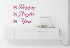 Be Happy, Be Bright, Be You Quote Vinyl Wall Art Sticker, Mural, Decal.