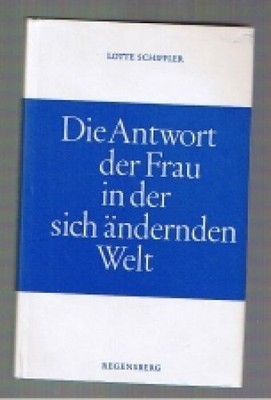 Die Antwort der Frau in der sich ändernden Welt Schiffler, Lotte