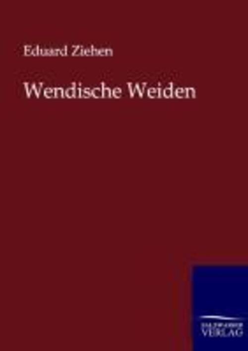 Eduard Ziehen | Wendische Weiden | Taschenbuch | Deutsch (2013) |