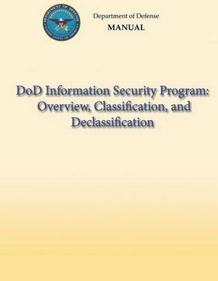 DoD Information Security Program: Overview, Classification, and Declassification