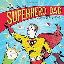 SUPERHERO DAD By Timothy Knapman & Joe Berger - Hardcover *Excellent Condition*