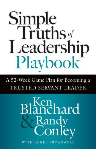 Simple Truths of Leadership Playbook: A 52-Week Game Plan for Becoming a Trusted