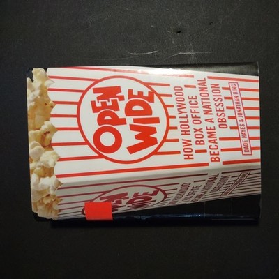 Open Wide : How Hollywood Box Office Became a National Obsession by Dade...