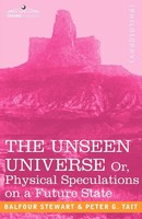 Peter Guthrie Tait (U. A.) | The Unseen Universe, Or Physical Speculations On...