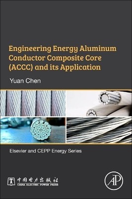 Engineering Energy Aluminum Conductor Composite Core (ACCC) a... - 9780128156117