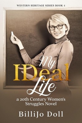 My IDeal Life: a 20th Century Women's Struggles Novel: Western Heritage Series B