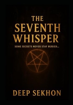 The Seventh Whisper Some Secrets Never Stay Buried. - paperback NEW DEEP. SEKHON