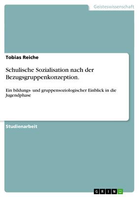 Schulische Sozialisation nach der Bezugsgruppenkonzeption. | Buch | 978364038847