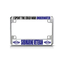 SPENT COLD WAR UNDERWATER SUBMARINE VETERAN Motorcycle License Plate Frame