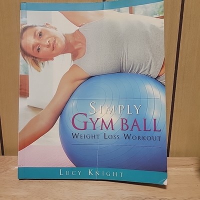Simply Gym Ball Weight Loss Workout by Lucy Knight (Trade Paperback)