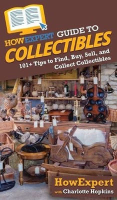 Howexpert Charlotte Hopkins HowExpert Guide to Collectibles (Hardback)