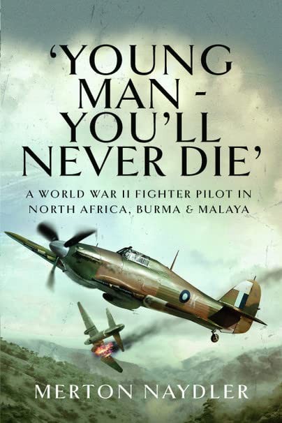 'Young Man - You'll Never Die': A World War II Fighter Pilot in North Africa, Bu