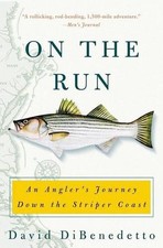 On the Run: An Angler's Journey Down the Striper Coast by David Dibenedetto (Eng