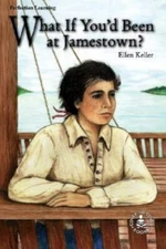 What If You'd Been at Jamestown? by Keller, Ellen