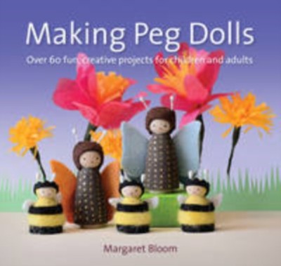 MAKING PEG DOLLS von Margaret Bloom (Taschenbuch) (9781907359774)