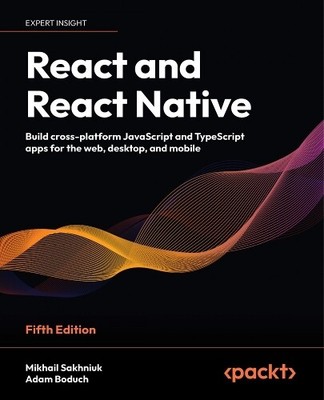 Adam Boduch Mikhail Sakhniuk React and React Native (Paperback)