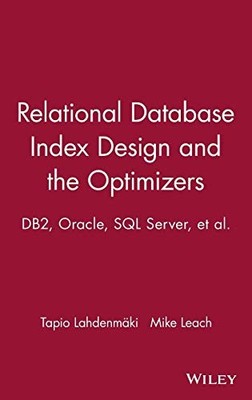 Relational Database Index Design and the Optimizers: DB2, Oracle, SQL Server, e