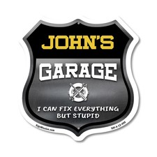 John's Garage I Can Fix Everything But Stupid Shield Shaped Sign Made in the USA