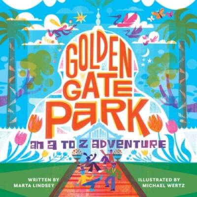 Golden Gate Park, An A to Z Adventure - Hardcover By Lindsey, Marta - GOOD