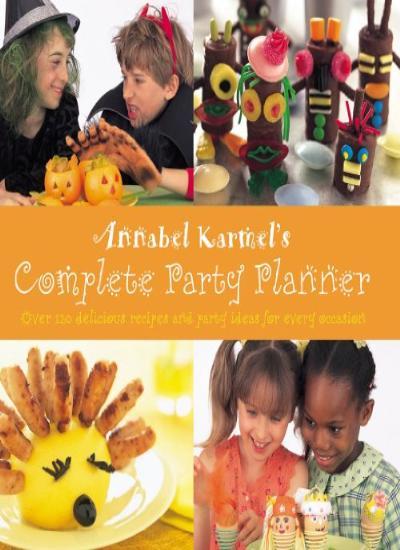 Annabel Karmel's Complete Party Planner-Annabel Karmel