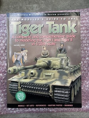 The Modeler's Guide to the Tiger Tank: A Complete And Comprehensi