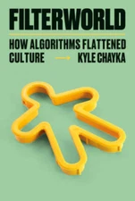 Filterworld: How Algorithms Flattened Culture - Hardcover By Chayka, Kyle - GOOD