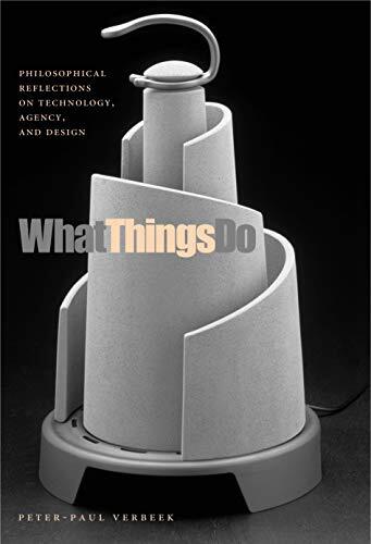 What Things Do : Philosophical Reflections On Technology, Agency, And Design Peter-Paul (University Of Twente) Verbeek - Image 4