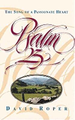Psalm 23: The Song of a Passionate Heart: Hope and Rest from the Shepherd: New