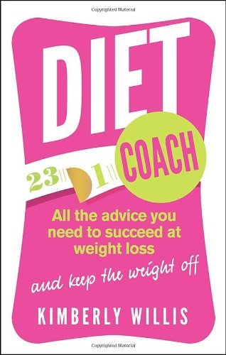 Diet Coach: All the advice you need to succeed at weight loss (and keep the w.