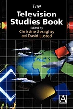 THE TELEVISION STUDIES BOOK (HODDER ARNOLD PUBLICATION) By Christine Geraghty
