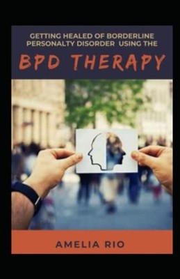 Getting Healed Of Borderline Personality Disorder Using - Paperback NEW AMELIA.