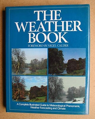 Weather Book: A Complete Guide to Meteorological Phenomena, Weath by  0718120477