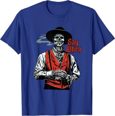 Skull Say When Funny Skeleton Lover T-Shirt, FAST SHIP