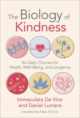 The Biology of Kindness: Six Daily Choices for Health, Well-Being, and Lo - GOOD