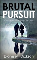 Brutal Pursuit A Richly-Woven Murder Mystery, Full Of Twists Diane M Dickson